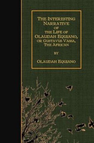 Cover of The Interesting Narrative of the Life of Olaudah Equiano, Or Gustavus Vassa, The