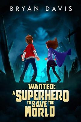 Book cover for Wanted: A Superhero to Save the World