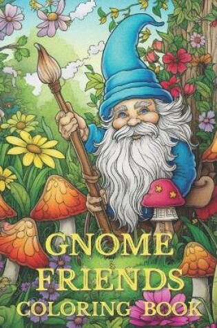 Cover of Gnome Friends Coloring Book For Adults