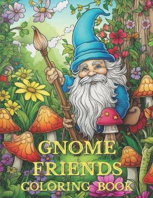 Book cover for Gnome Friends Coloring Book For Adults