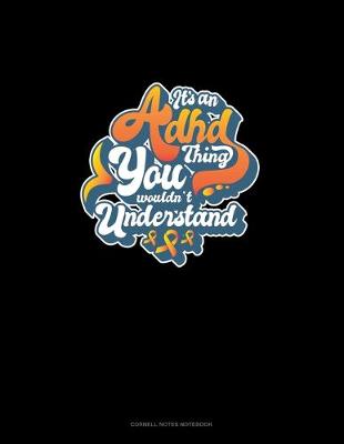 Cover of It's An Adhd Thing You Wouldn't Understand