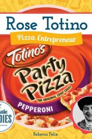 Cover of Rose Totino: Pizza Entrepreneur