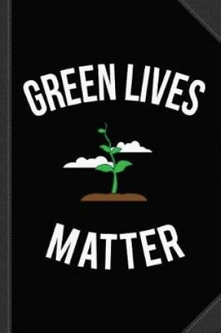 Cover of Green Lives Matter Journal Notebook