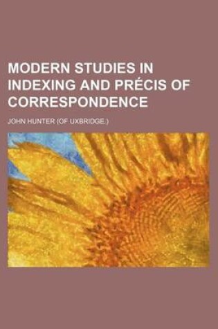 Cover of Modern Studies in Indexing and Precis of Correspondence