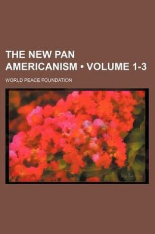 Cover of The New Pan Americanism (Volume 1-3)