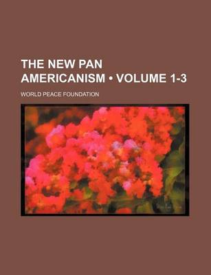 Book cover for The New Pan Americanism (Volume 1-3)