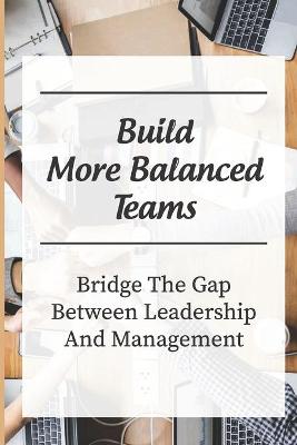 Cover of Build More Balanced Teams