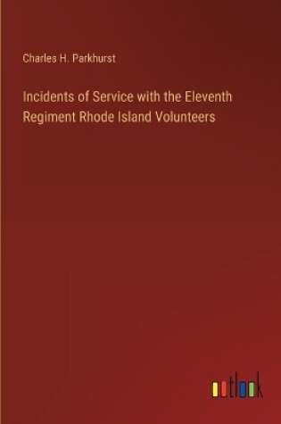 Cover of Incidents of Service with the Eleventh Regiment Rhode Island Volunteers