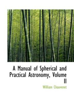 Cover of A Manual of Spherical and Practical Astronomy, Volume II