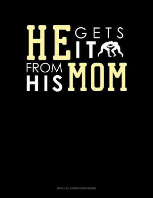 Cover of He Gets It From His Mom (Wrestling)