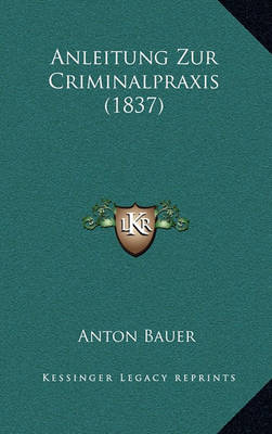 Book cover for Anleitung Zur Criminalpraxis (1837)