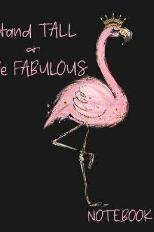 Cover of Stand Tall & Be Fabulous Notebook