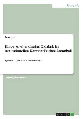 Book cover for Kinderspiel und seine Didaktik im institutionellen Kontext