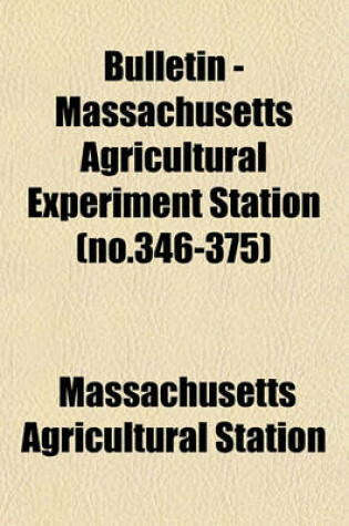 Cover of Bulletin - Massachusetts Agricultural Experiment Station (No.346-375)