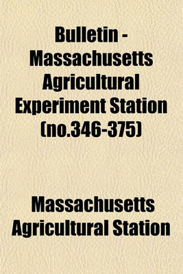 Book cover for Bulletin - Massachusetts Agricultural Experiment Station (No.346-375)