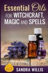 Book cover for Essential Oils for Witchcraft, Magic and Spells