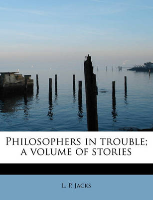 Book cover for Philosophers in Trouble; A Volume of Stories