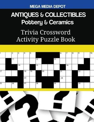 Book cover for ANTIQUES & COLLECTIBLES Pottery & Ceramics Trivia Crossword Activity Puzzle Book