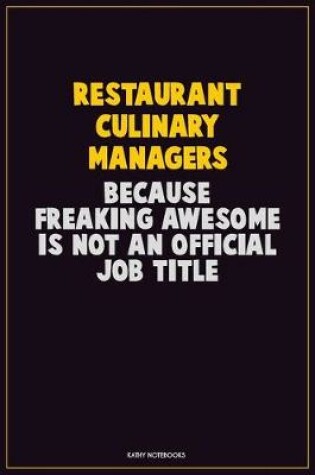 Cover of Restaurant Culinary Managers, Because Freaking Awesome Is Not An Official Job Title