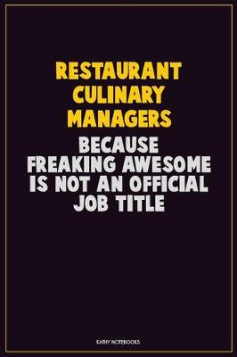 Book cover for Restaurant Culinary Managers, Because Freaking Awesome Is Not An Official Job Title