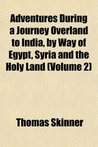 Cover of Adventures During a Journey Overland to India, by Way of Egypt, Syria and the Holy Land (Volume 2)