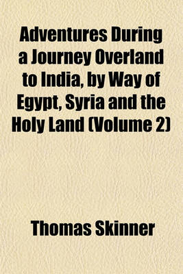 Book cover for Adventures During a Journey Overland to India, by Way of Egypt, Syria and the Holy Land (Volume 2)