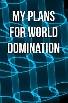 Book cover for My Plans for World Domination