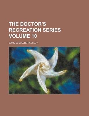 Book cover for The Doctor's Recreation Series Volume 10