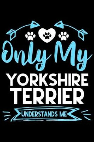 Cover of Only my Yorkshire Terrier understands me