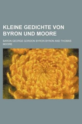 Cover of Kleine Gedichte Von Byron Und Moore