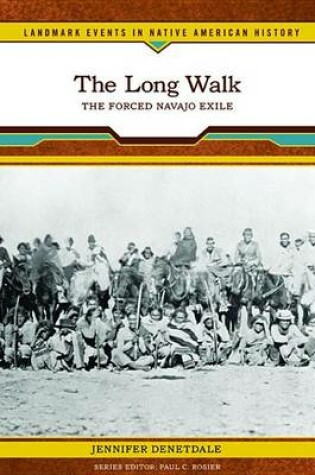 Cover of Long Walk, The: The Forced Navajo Exile. Landmark Events in Native American History.