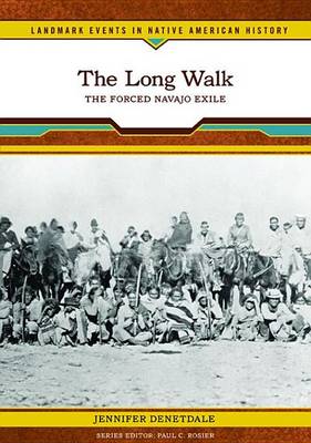 Cover of Long Walk, The: The Forced Navajo Exile. Landmark Events in Native American History.