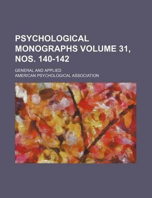 Book cover for Psychological Monographs Volume 31, Nos. 140-142; General and Applied