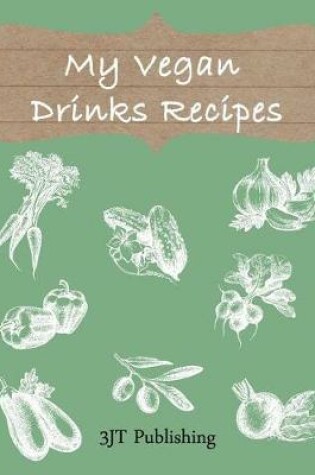 Cover of My Vegan Drinks Recipes