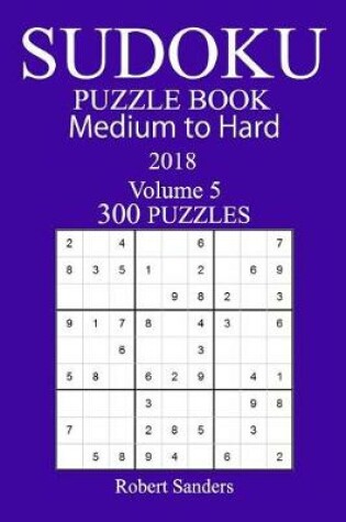 Cover of 300 Medium to Hard Sudoku Puzzle Book - 2018