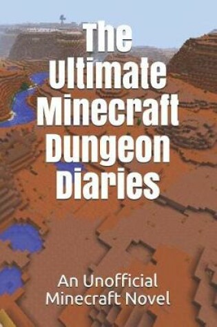 Cover of The Ultimate Minecraft Dungeon Diaries