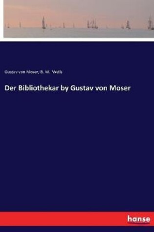 Cover of Der Bibliothekar by Gustav von Moser