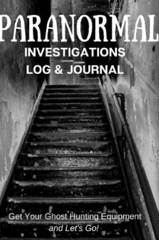 Cover of Paranormal Investigations Log & Journal
