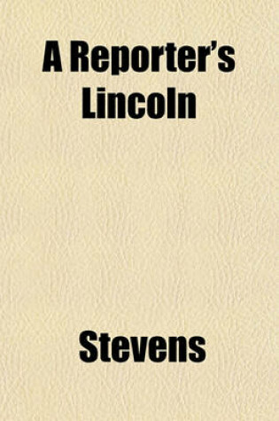 Cover of A Reporter's Lincoln