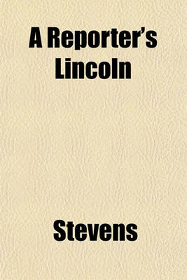 Book cover for A Reporter's Lincoln