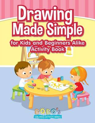 Book cover for Drawing Made Simple for Kids and Beginners Alike Activity Book