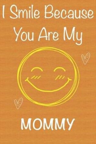 Cover of I Smile Because You Are My Mommy