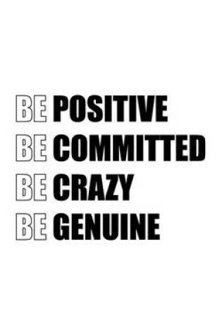 Cover of Be Positive Be Committed Be Crazy Be Genuine