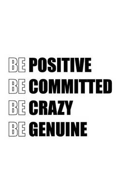Book cover for Be Positive Be Committed Be Crazy Be Genuine