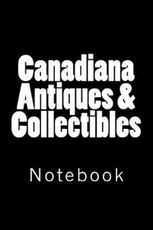 Cover of Canadiana Antiques & Collectibles