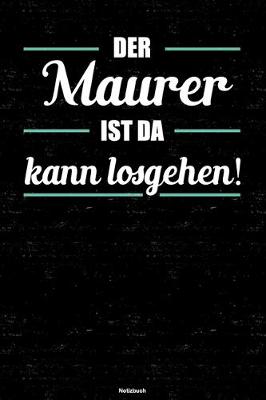 Book cover for Der Maurer ist da kann losgehen! Notizbuch