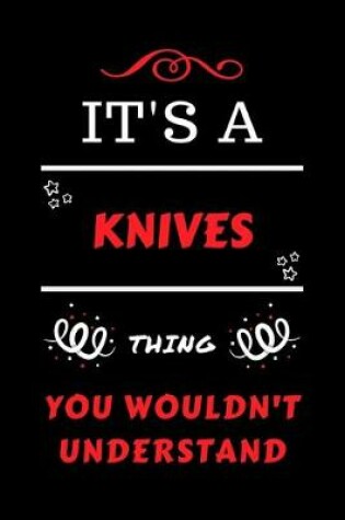 Cover of It's A Knives Thing You Wouldn't Understand