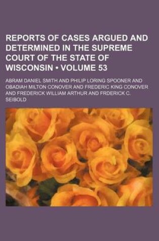 Cover of Wisconsin Reports; Cases Determined in the Supreme Court of Wisconsin Volume 53