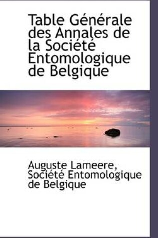 Cover of Table G N Rale Des Annales de La Soci T Entomologique de Belgique