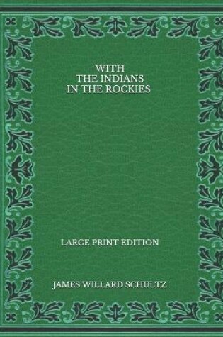 Cover of With the Indians in the Rockies - Large Print Edition